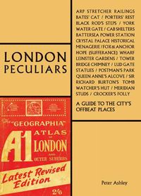 Cover image for London Peculiars: A Guide to the City's Offbeat Places