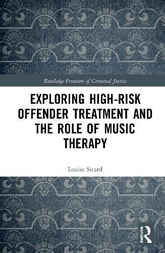 Exploring High-risk Offender Treatment and the Role of Music Therapy