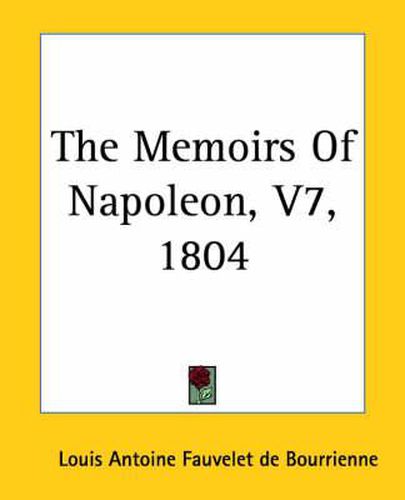 The Memoirs Of Napoleon, V7, 1804