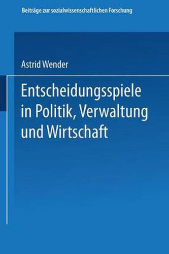 Cover image for Entscheidungsspiele in Politik, Verwaltung Und Wirtschaft