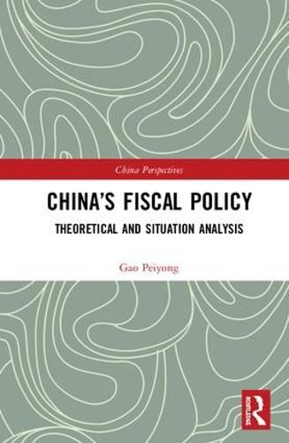 Cover image for China's Fiscal Policy: Theoretical and Situation Analysis