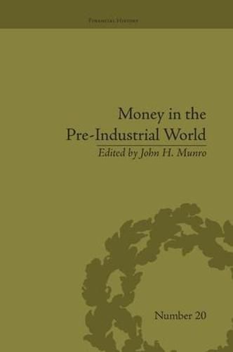 Cover image for Money in the Pre-Industrial World: Bullion, Debasements and Coin Substitutes