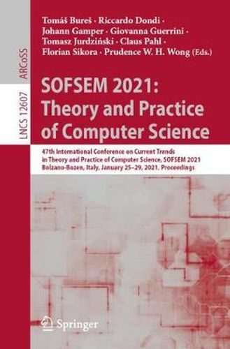 Cover image for SOFSEM 2021: Theory and Practice of Computer Science: 47th International Conference on Current Trends in Theory and Practice of Computer Science, SOFSEM 2021, Bolzano-Bozen, Italy, January 25-29, 2021, Proceedings