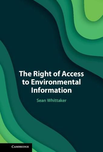 Cover image for The Right of Access to Environmental Information