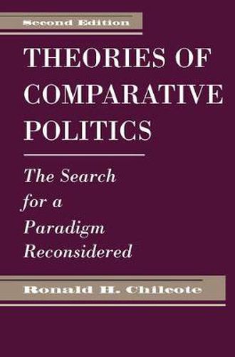 Cover image for Theories Of Comparative Politics: The Search For A Paradigm Reconsidered, Second Edition