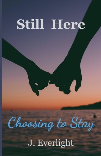Still Here Choosing To Stay