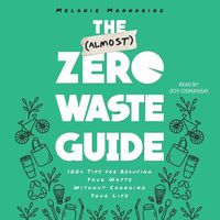 Cover image for The (Almost) Zero-Waste Guide: 100+ Tips for Reducing Your Waste Without Changing Your Life