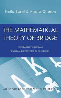 Cover image for The Mathematical Theory of Bridge: 134 Probability Tables, Their Uses, Simple Formulas, Applications and about 4000 Probabilities