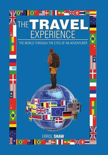 Cover image for The Travel Experience: The World Through the Eyes of an Adventurer