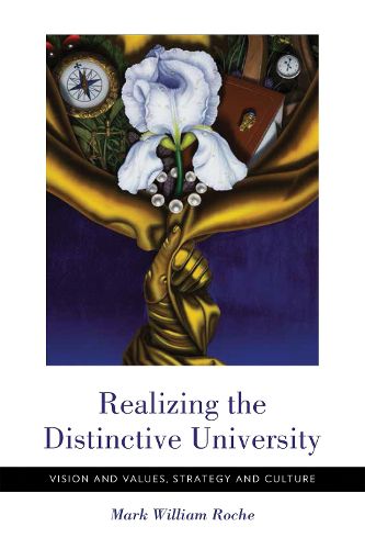 Cover image for Realizing the Distinctive University: Vision and Values, Strategy and Culture