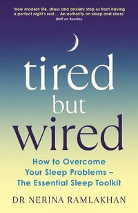 Cover image for Tired But Wired: How to Overcome Your Sleep Problems - The Essential Sleep Toolkit