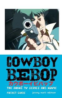 Cover image for Cowboy Bebop: The Anime TV Series and Movie