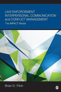 Cover image for Law Enforcement Interpersonal Communication and Conflict Management: The IMPACT Model