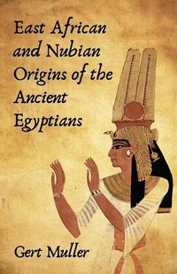 Cover image for East African And Nubian Origins Of The Ancient Egyptians