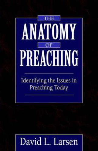 Cover image for The Anatomy of Preaching: Identifying the Issues in Preaching Today