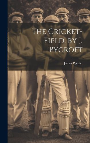 Cover image for The Cricket-Field. by J. Pycroft