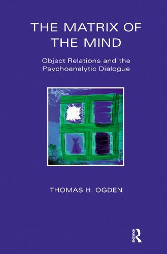 The Matrix of the Mind: Object Relations and the Psychoanalytic Dialogue