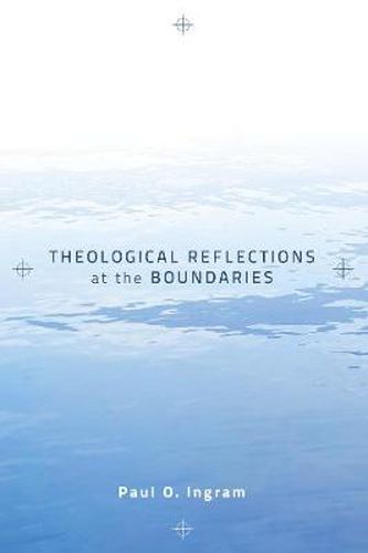 Theological Reflections at the Boundaries