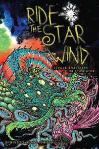 Cover image for Ride the Star Wind: Cthulhu, Space Opera, and the Cosmic Weird