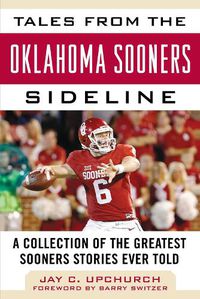 Cover image for Tales from the Oklahoma Sooners Sideline: A Collection of the Greatest Sooners Stories Ever Told