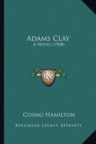 Cover image for Adams Clay: A Novel (1908)