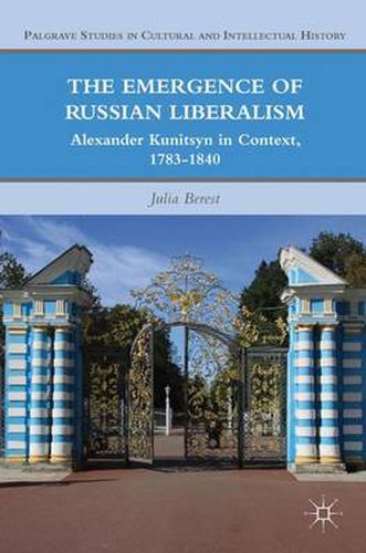 Cover image for The Emergence of Russian Liberalism: Alexander Kunitsyn in Context, 1783-1840