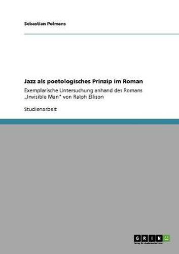 Cover image for Jazz als poetologisches Prinzip im Roman: Exemplarische Untersuchung anhand des Romans  Invisible Man  von Ralph Ellison