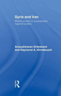 Cover image for Syria and Iran: Middle Powers in a Penetrated Regional System