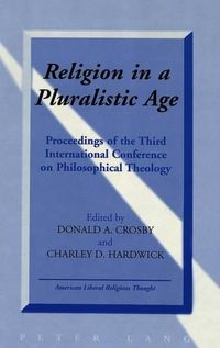 Cover image for Religion in a Pluralistic Age: Proceedings of the Third International Conference on Philosophical Theology