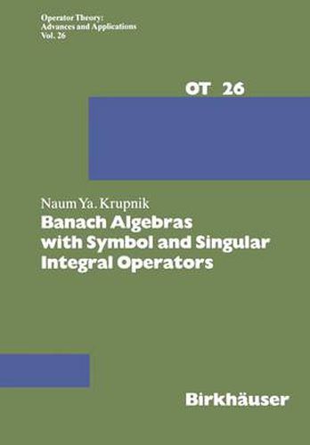 Banach Algebras with Symbol and Singular Integral Operators