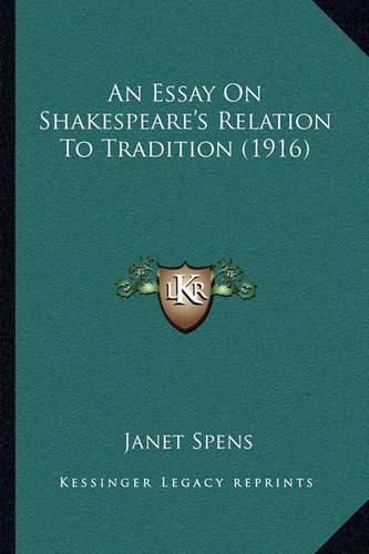 Cover image for An Essay on Shakespeare's Relation to Tradition (1916)