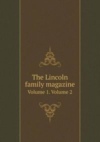 Cover image for The Lincoln family magazine Volume 1. Volume 2