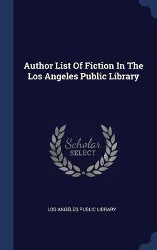 Cover image for Author List of Fiction in the Los Angeles Public Library