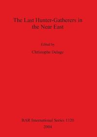 Cover image for The Last Hunter-gatherers in the Near East