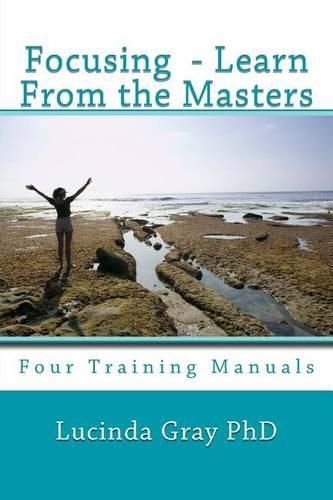 Cover image for Focusing - Learn From the Masters: Four Training Manuals