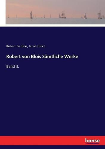 Robert von Blois Samtliche Werke: Band II.