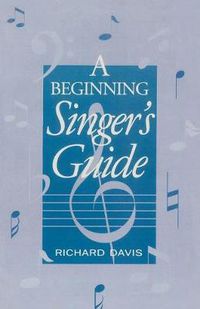 Cover image for A Beginning Singer's Guide