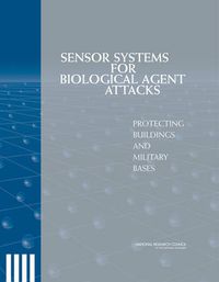 Cover image for Sensor Systems for Biological Agent Attacks: Protecting Buildings and Military Bases