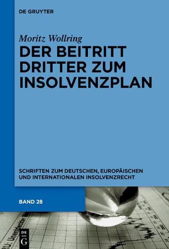 Cover image for Der Beitritt Dritter Zum Insolvenzplan: Rechtliche, Wirtschaftliche Und Rechtsoekonomische Aspekte Der Einbeziehung Von Dritten in Insolvenzplane