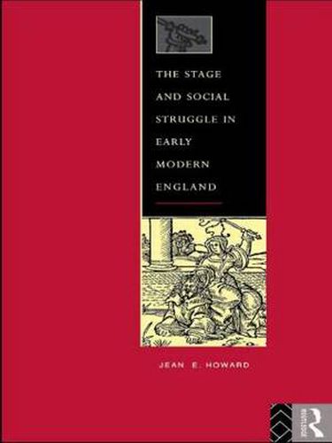 Cover image for The Stage and Social Struggle in Early Modern England