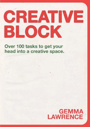 Cover image for Creative Block: Over 100 Tasks to Get Your Head Into a Creative Space