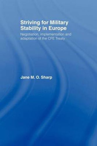 Cover image for Striving for Military Stability in Europe: Negotiation, Implementation and Adaptation of the CFE Treaty