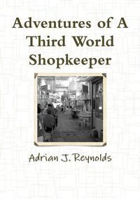 Cover image for Adventures of A Third World Shopkeeper