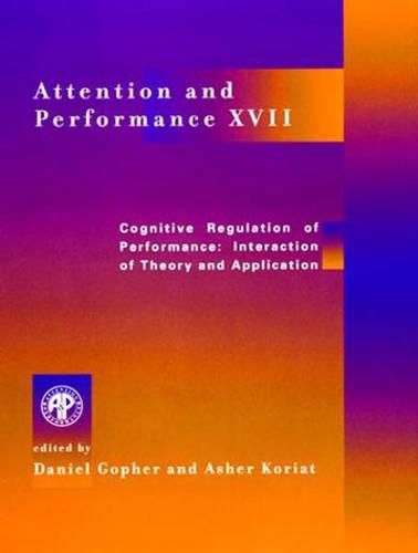 Cover image for Attention and Performance XVII: Cognitive Regulation of Performance: Interaction of Theory and Application