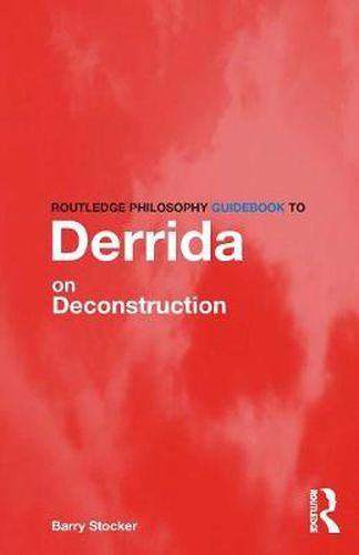 Cover image for Routledge Philosophy Guidebook to Derrida on Deconstruction