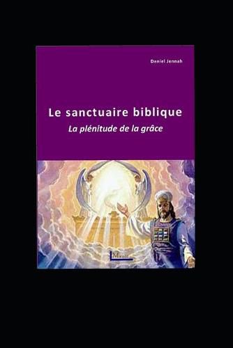 Cover image for Le sanctuaire biblique: La plenitude de la grace