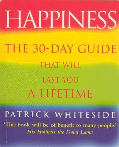 Happiness: The 30-day Guide That Will Last You a Lifetime