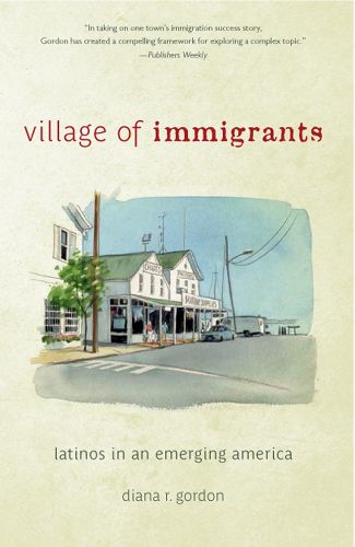Cover image for Village of Immigrants: Latinos in an Emerging America