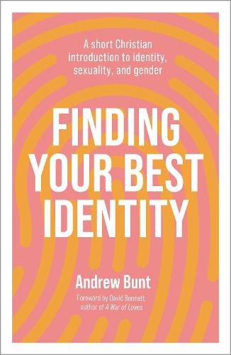 Cover image for Finding Your Best Identity: A short Christian introduction to identity, sexuality and gender
