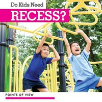 Cover image for Do Kids Need Recess?